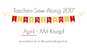 Taschen-Sew-Along 2017 - April Taschen-Sew-Along 2017 - April